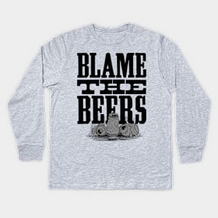 Blame The Beers - Funny Quote Drinking Party Design Kids Long Sleeve T-Shirt